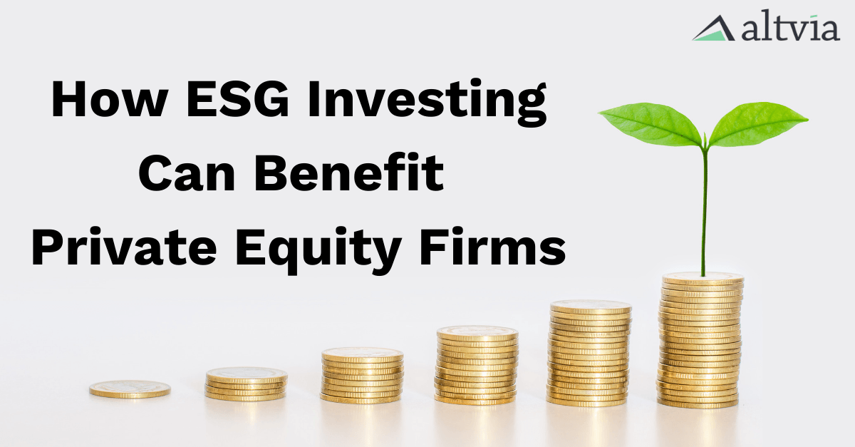 How ESG Investing Can Benefit Private Equity Firms - Altvia